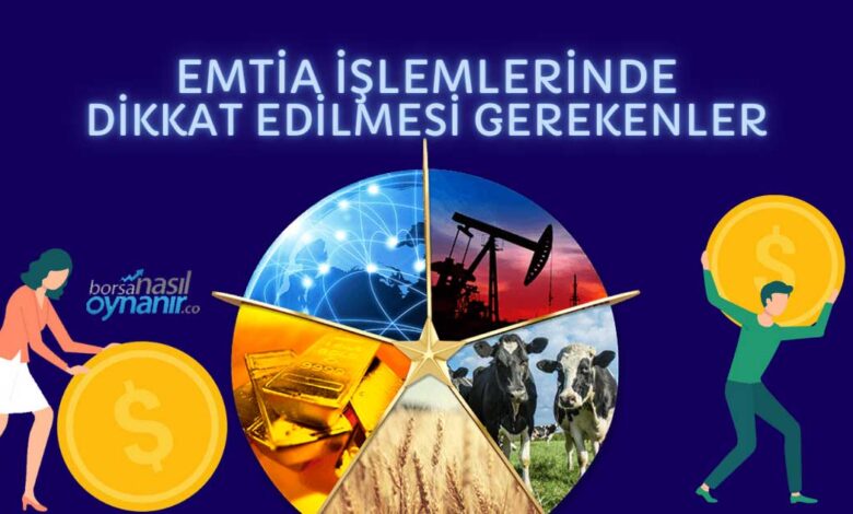 Emtia İşlemlerinde Nelere Dikkat Edilmeli?