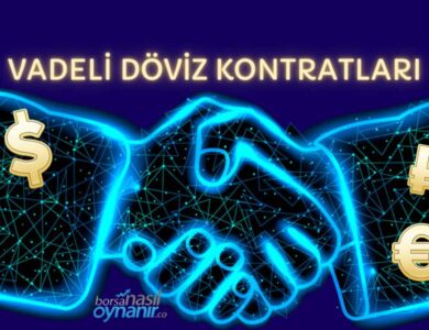 Vadeli Döviz Kontratları Nelerdir? Nasıl İşlem Yapılır?