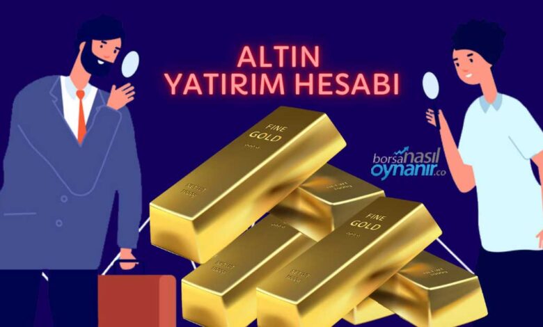 Yatırım için Altın Hesabı Açtırmak Mantıklı mı?